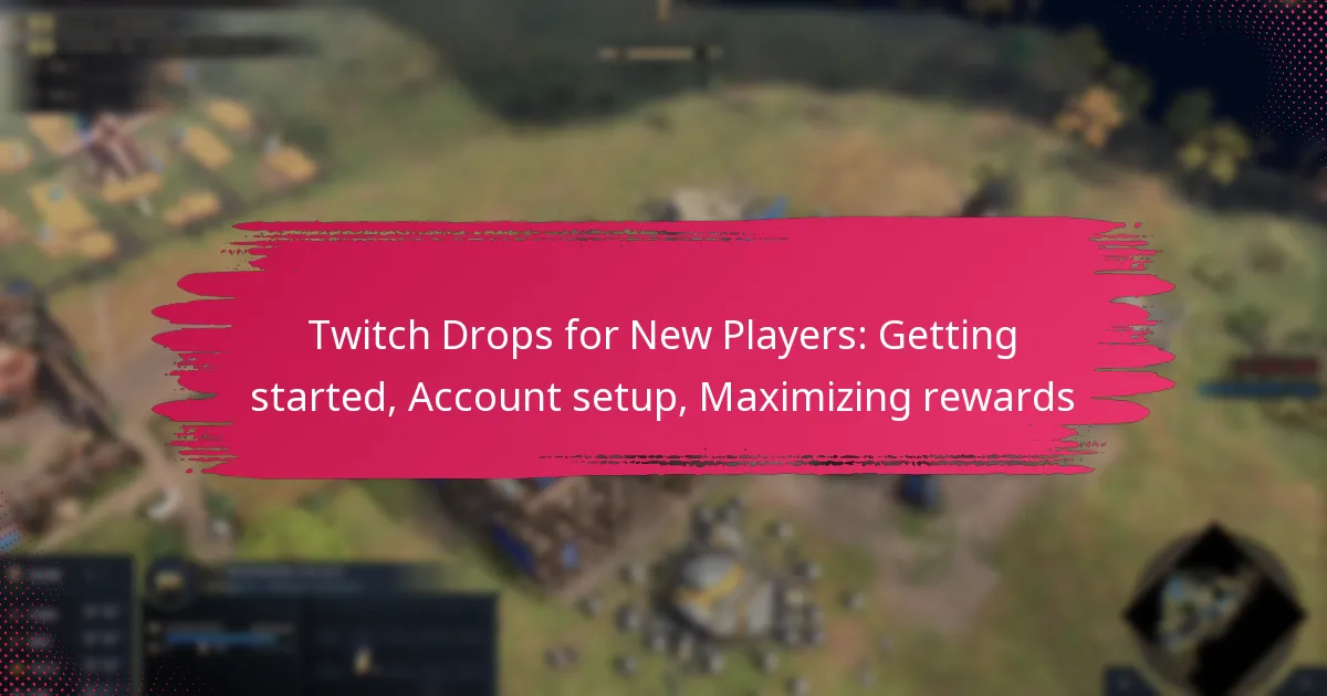 Twitch Drops for New Players: Getting started, Account setup, Maximizing rewards