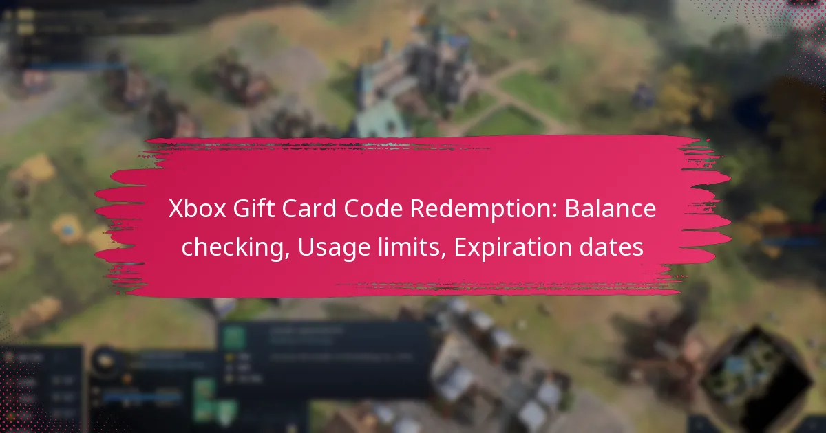 Xbox Gift Card Code Redemption: Balance checking, Usage limits, Expiration dates