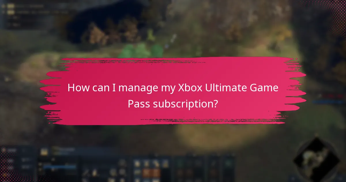 How can I manage my Xbox Ultimate Game Pass subscription?