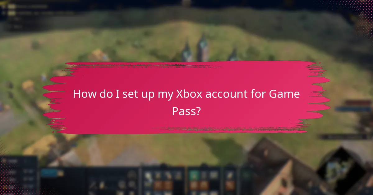 How do I set up my Xbox account for Game Pass?