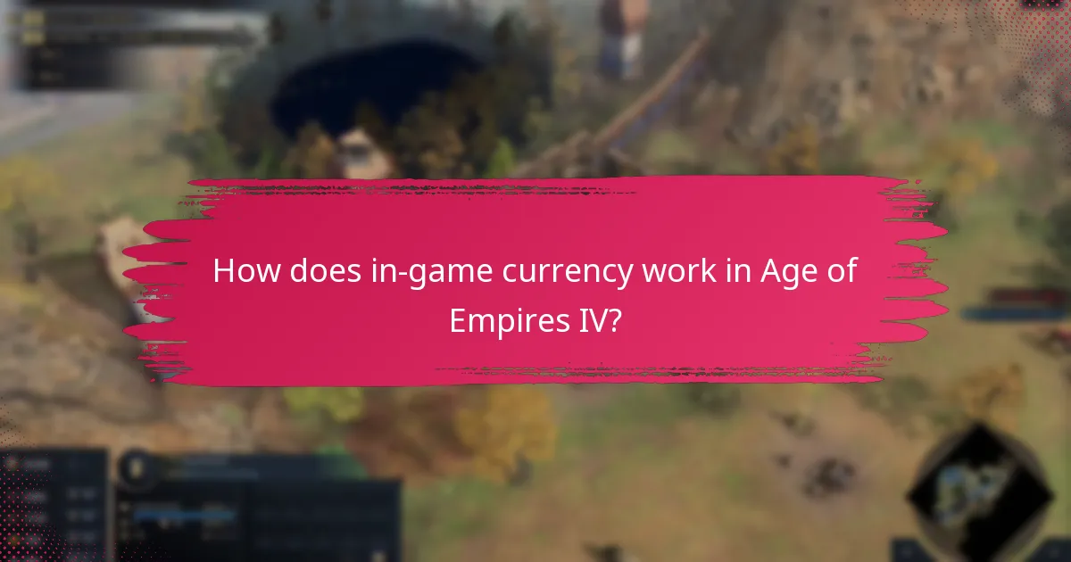 How does in-game currency work in Age of Empires IV?