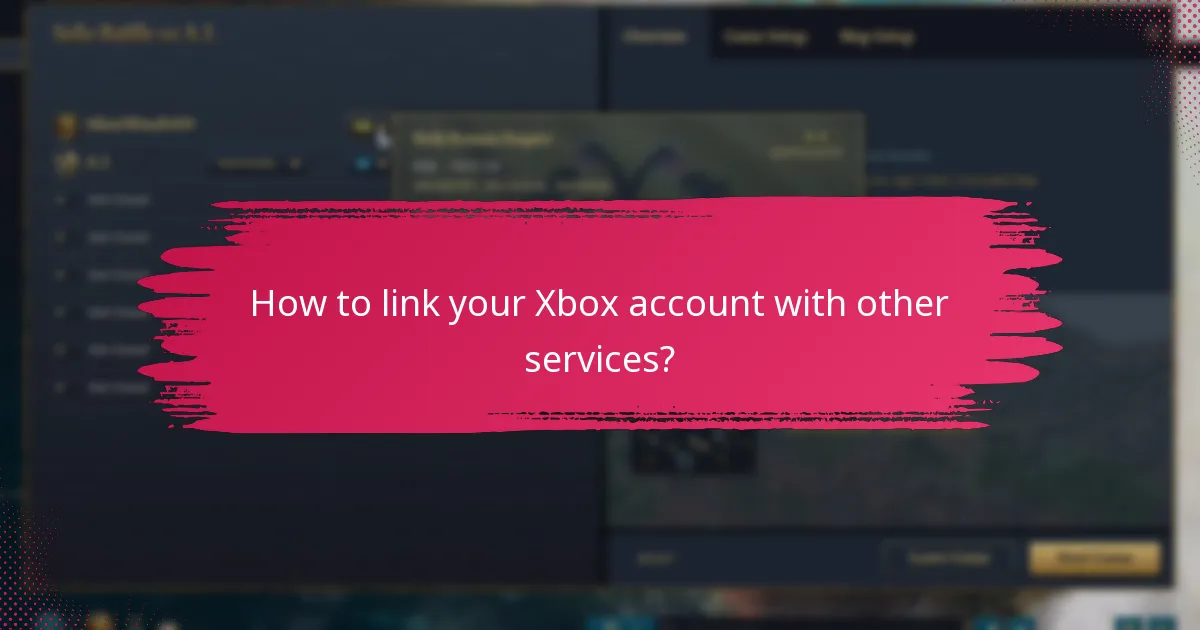 How to link your Xbox account with other services?