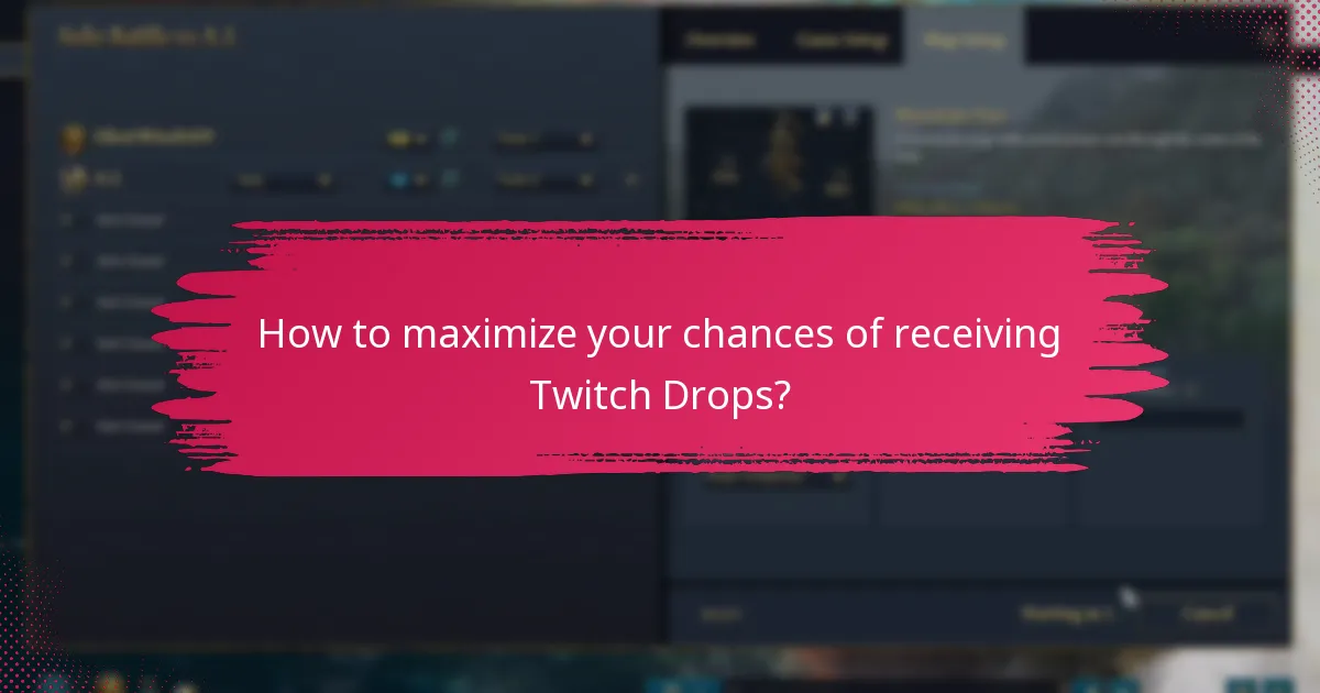 How to maximize your chances of receiving Twitch Drops?