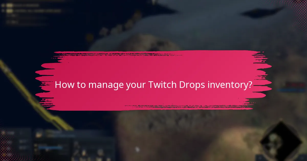 How to manage your Twitch Drops inventory?