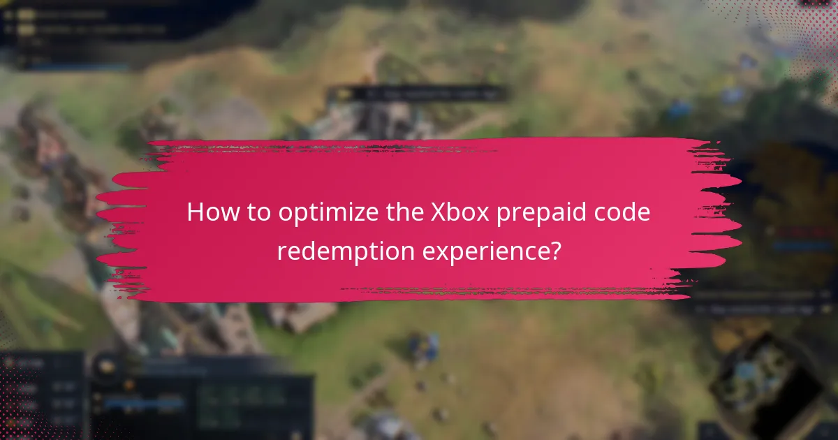 How to optimize the Xbox prepaid code redemption experience?