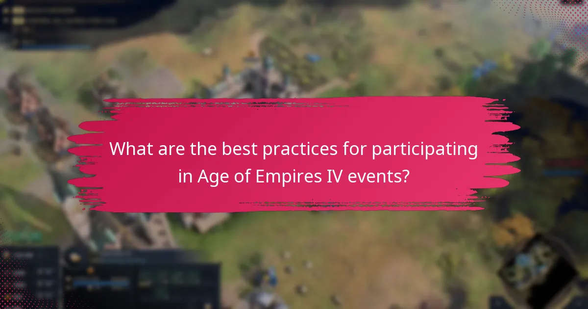 What are the best practices for participating in Age of Empires IV events?
