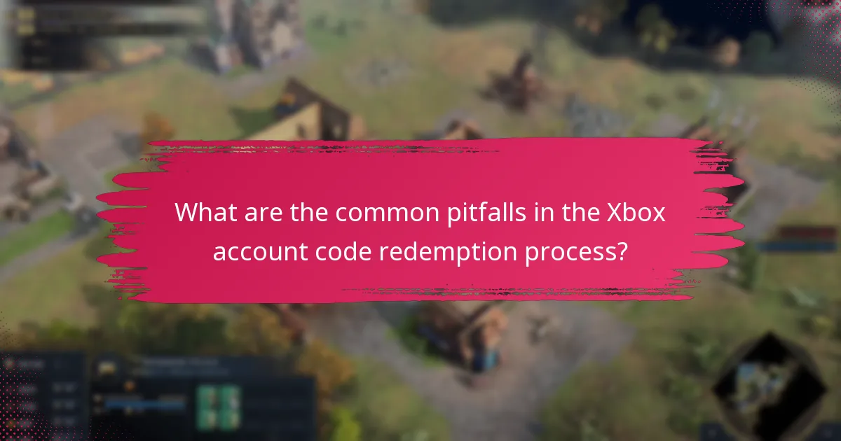 What are the common pitfalls in the Xbox account code redemption process?