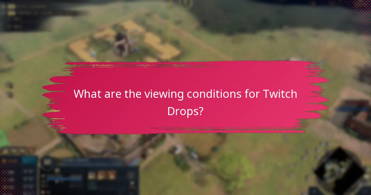 What are the viewing conditions for Twitch Drops?