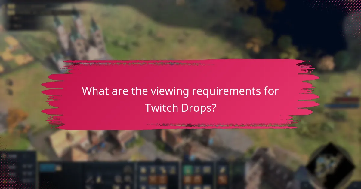What are the viewing requirements for Twitch Drops?