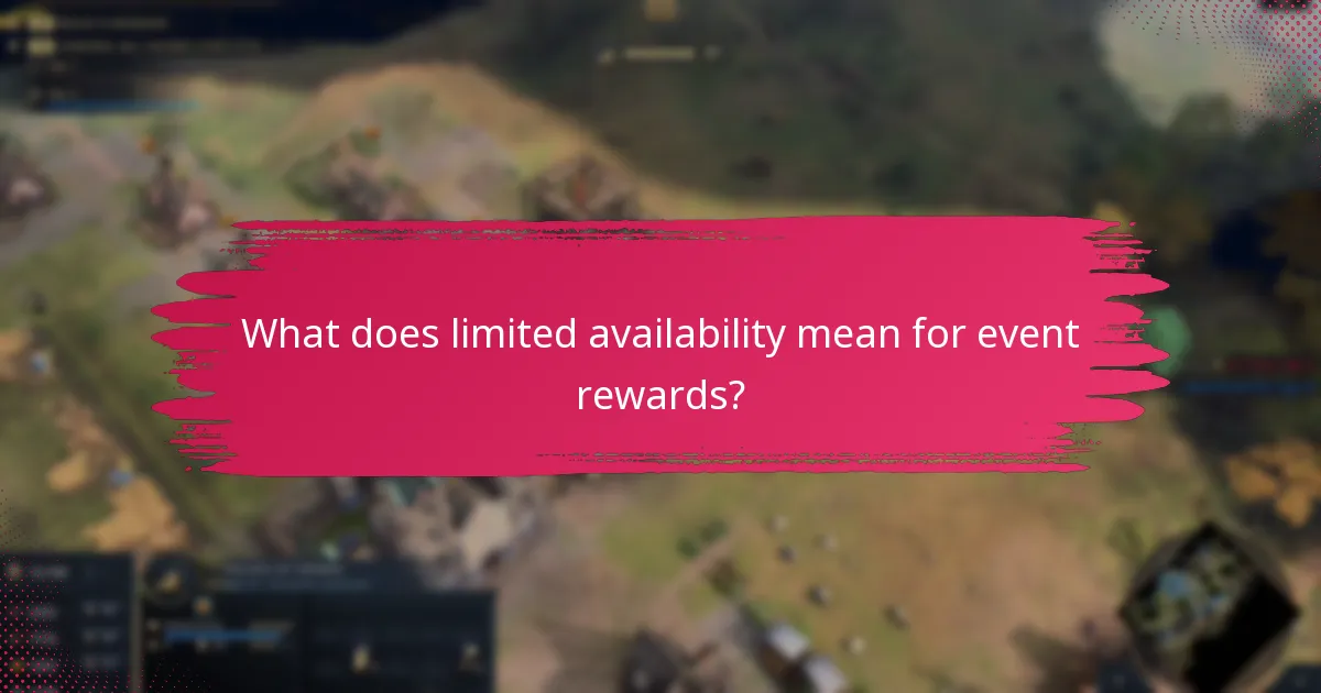 What does limited availability mean for event rewards?