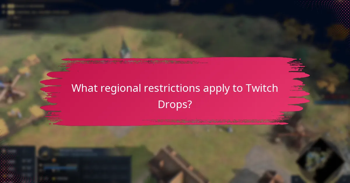 What regional restrictions apply to Twitch Drops?